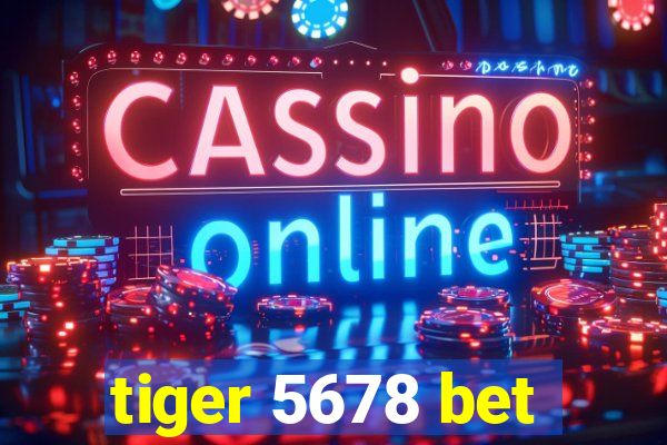 tiger 5678 bet